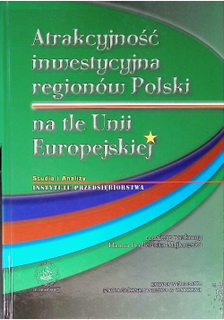 Atrakcyjność inwestycyjna regionów Polski na tle Unii Europejskiej