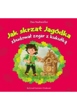 Jak skrzat Jagódka zbudował zegar z kukułką