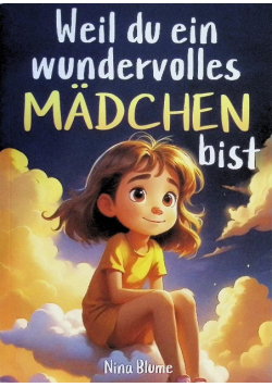 Weil du ein wundervolles Mädchen