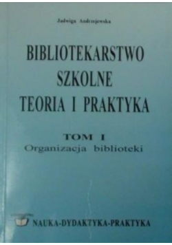Bibliotekarstwo szkolne teoria i praktyka Tom I