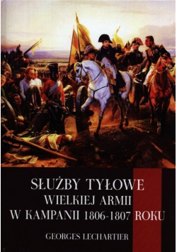 Służby tyłowe Wielkiej Armii w kampanii 1806  -  1807