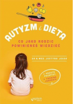 Autyzm i dieta Co jako rodzic powinieneś wiedzieć