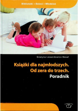 Książki dla najmłodszych Od zera do trzech poradnik