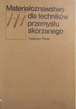 Materiałoznawstwo dla techników przemysłu skórzanego