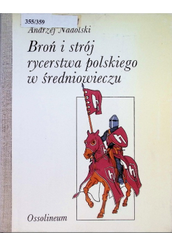 Broń i strój rycerstwa polskiego w średniowieczu