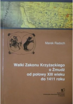 Walki Zakonu Krzyżackiego o Żmudź od połowy XIII wieku do 1411 roku