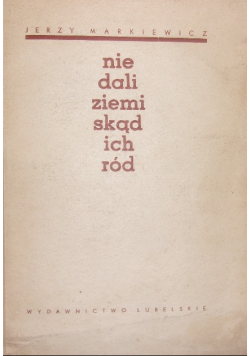 Nie dali ziemi skąd ich ród