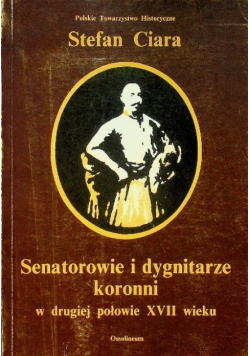 Senatorowie i dygnitarze koronni w drugiej połowie XVII wieku