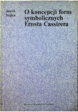 O koncepcji form symbolicznych Ernsta Cassirera