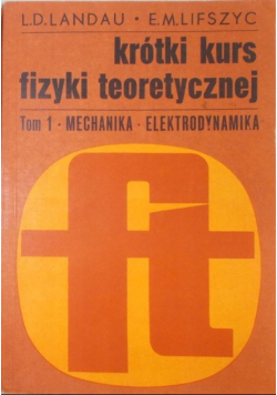 Krótki kurs fizyki teoretycznej Tom 1