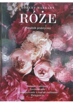 Róże Poradnik praktyczny