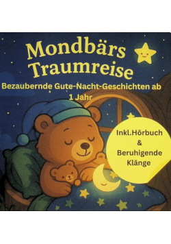 Mondbrs Traumreise: Bezaubernde Gute Nacht Geschichten ab 1 Jahr