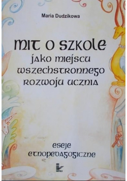 Mit o szkole jako miejscu wszechstronnego rozwoju ucznia