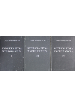 Katolicka etyka wychowawcza Tom I i II