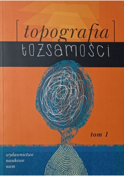 Topografia tożsamości Tom 1