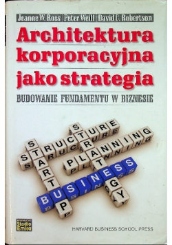 Architektura korporacyjna jako strategia budowanie fragmentu w biznesie