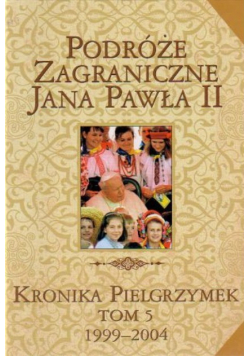 Podróże zagraniczne Jana Pawła II Tom 5