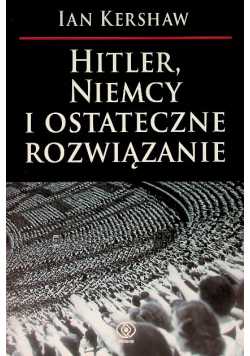Hitler  Niemcy i ostateczne rozwiązanie