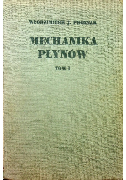 Mechanika płynów Tom 1