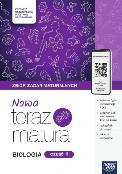 Nowa Teraz Matura. Biologia. Zbiór zadań maturalnych. Część 1