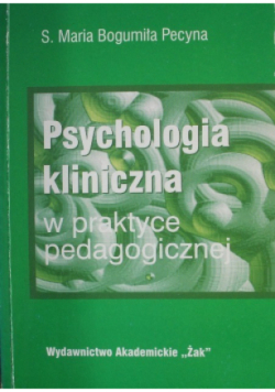 Psychologia kliniczna w praktyce pedagogicznej