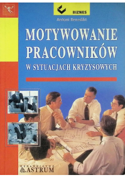 Motywowanie pracowników w sytuacjach kryzysowych