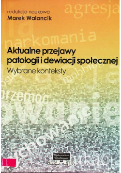 Aktualne przejawy patologii dewiacji społecznej