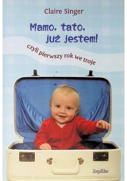 Mamo, tato, już jestem!