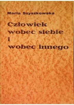 Człowiek wobec siebie i wobec innego