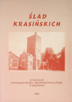 Ślad Krasińskich Almanach Stowarzyszenia Miłośników Kultury w Krasnem