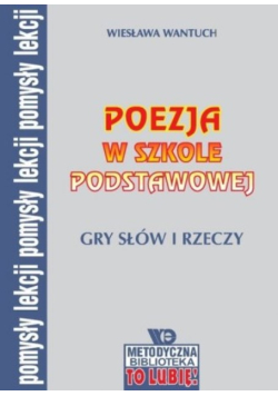 Poezja w szkole podstawowej gry słów i rzeczy