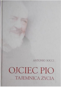 Ojciec Pio Tajemnica życia