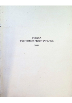 Studia wczesnośredniowieczne Tom I