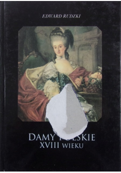 Damy polskie XVIII wieku plus autograf Rudzkiego