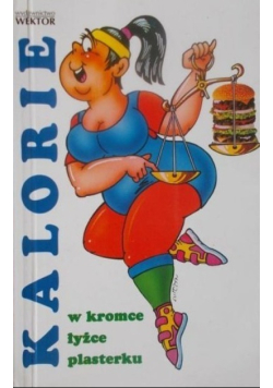 Kalorie w kromce łyzce plasterku