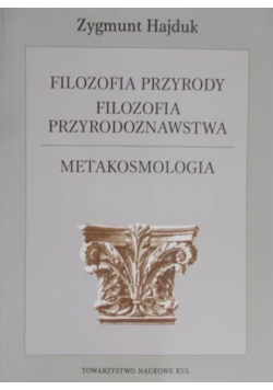 Filozofia przyrody. Filozofia przyrodoznawstwa. Metakosmologia