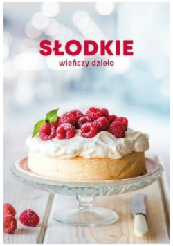 Słodkie wieńczy dzieło