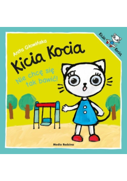 Kicia Kocia Nie chcę się tak bawić!