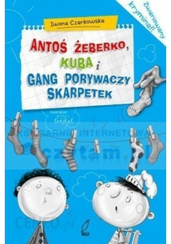 Antoś żeberko Kuba I Gang porywaczy skarpetek