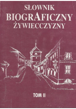 Słownik Biograficzny żywiecczyzny Tom II