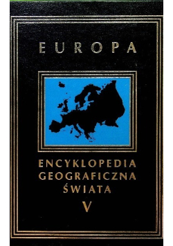 Encyklopedia geograficzna świata Tom V Europa