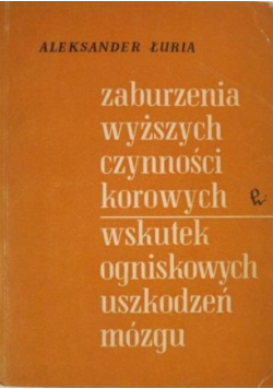 Zaburzenia wyższych czynności korowych wskutek ogniskowych uszkodzeń mózgu