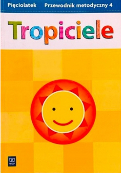 Tropiciele Pięciolatek. Przewodnik metodyczny 4