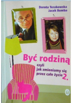 Być rodziną  czyli jak zmieniamy się przez całe życie Część 2