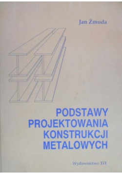 Podstawy projektowania konstrukcji metalowych