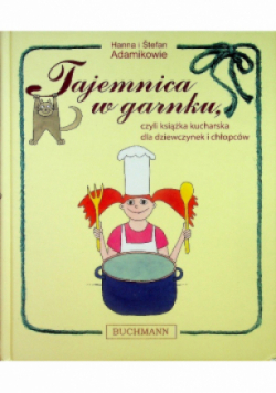 Tajemnica w garnku czyli książka kucharska dla dziewczynek i chłopców