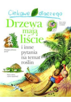 Ciekawe dlaczego - Drzewa mają liście