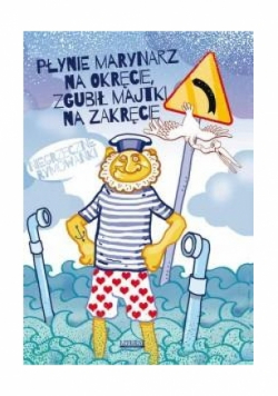 Płynie marynarz na okręcie, zgubił majtki na zakręcie