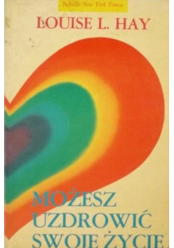 Możesz uzdrowić swoje życie