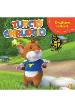 Tupcio Chrupcio 6 Zmyślone historie